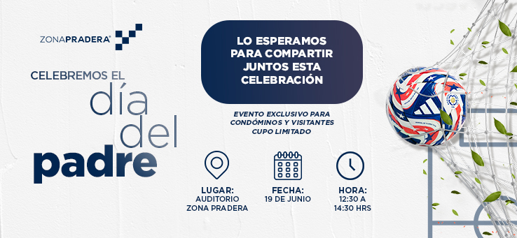 ⚽ ¡Celebremos juntos el Día del Padre en Zona Pradera!